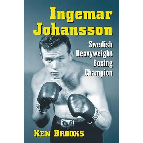 Ingemar Johansson: Swedish Heavyweight Boxing Champion