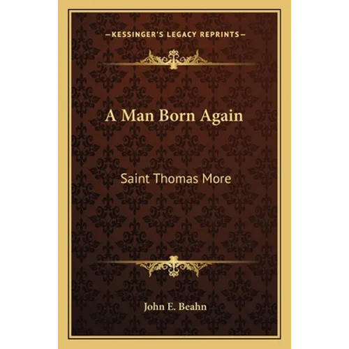 A Man Born Again: Saint Thomas More