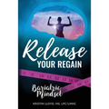 Release Your Regain: Ignite your inner power to change your body and your life