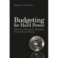 Budgeting for Hard Power: Defense and Security Spending Under Barack Obama