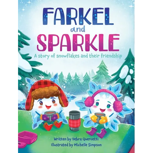 Farkel and Sparkle: A Story of Snowflakes and Their Friendship