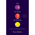 All the Wild Hungers: A Season of Cooking and Cancer