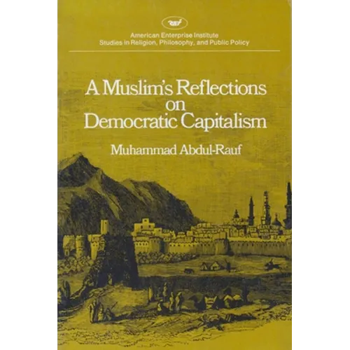 A Muslim's Reflections on Democratic Capitalism