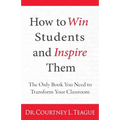 How to win students and inspire them: The Only Book You Need To Transform Your Classroom