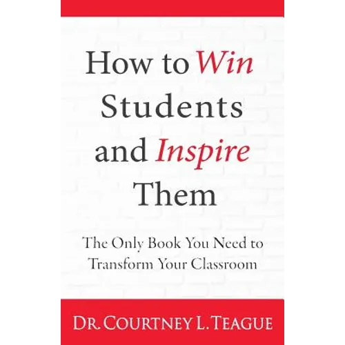 How to win students and inspire them: The Only Book You Need To Transform Your Classroom