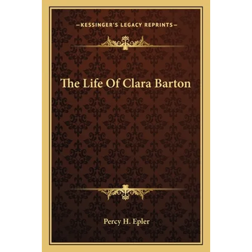 The Life Of Clara Barton