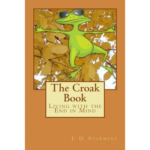 The Croak Book: Living with the End in Mind