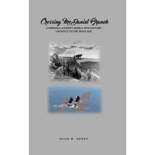 Crossing McDaniel Branch: A Personal Journey from a 19th Century Lifestyle to the Space Age