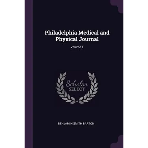 Philadelphia Medical and Physical Journal; Volume 1