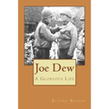 Joe Dew A Glorious Life