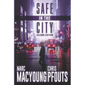 Safe in the City: A streetwise guide to avoid being robbed, ripped off, or run over