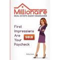 Millionaire Real Estate Agent Makeover: First Impressions Are Your Paycheck