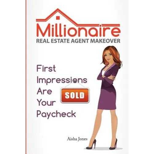 Millionaire Real Estate Agent Makeover: First Impressions Are Your Paycheck