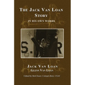 The Jack Van Loan Story: In His Own Words