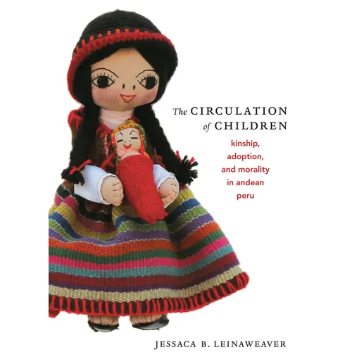 The Circulation of Children: Kinship, Adoption, and Morality in Andean Peru