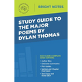 Study Guide to the Major Poems by Dylan Thomas