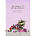 The Names of All the Flowers: A Memoir