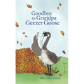 Goodbye to Grandpa Geezer Goose