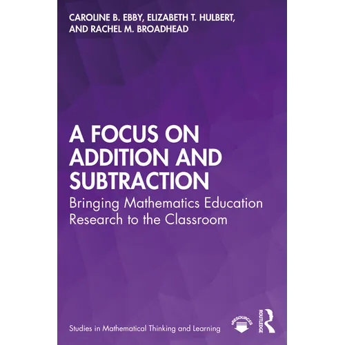 A Focus on Addition and Subtraction: Bringing Mathematics Education Research to the Classroom