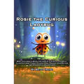 Rosie: The Curious Ladybug: Best Children's Book for ages 5 to 9 with Colorful Illustrations, Funny Characters, Peeked Imagin