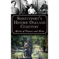 Shreveport's Historic Oakland Cemetery: Spirits of Pioneers and Heroes
