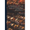 A Treatise on the Law of Personal Property