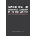 Mindfulness for Educational Leadership in the 21st Century: Quest for Mindful Leadership in Education Reforms in Uganda