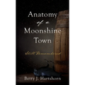 Anatomy of a Moonshine Town: Still Remembered