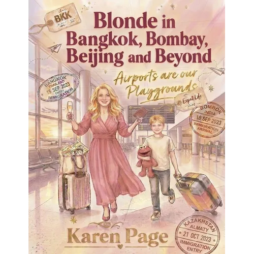 Blonde in Bangkok, Bombay, Beijing and Beyond: The Life of an Expat Woman