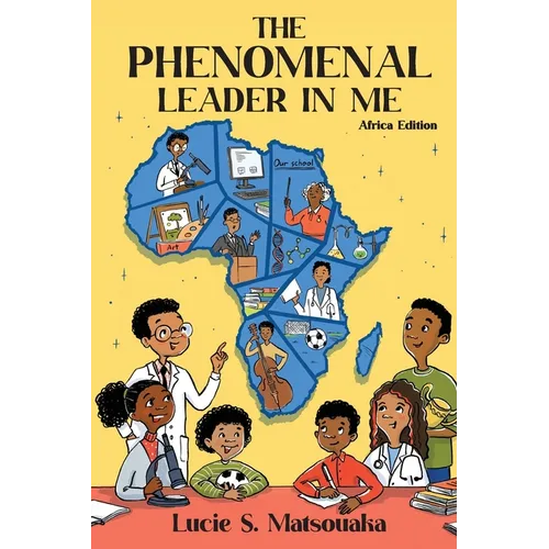 The Phenomenal Leader In Me: Africa Edition
