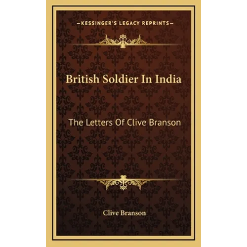British Soldier In India: The Letters Of Clive Branson