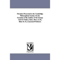 Memoirs Presented to the Cambridge Philosophical Society on the Occasion of the Jubilee of Sir George Gabriel Stokes, Bart., Hon. LL. D., Hon. SC. D.,