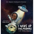 Mr. Shipman's Kindergarten Chronicles I Woke UP