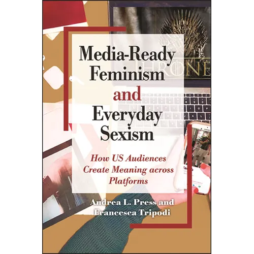 Media-Ready Feminism and Everyday Sexism: How US Audiences Create Meaning across Platforms