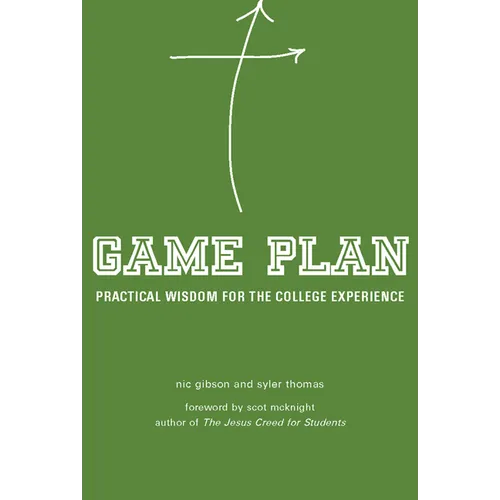 Game Plan: Practical Wisdom for the College Experience