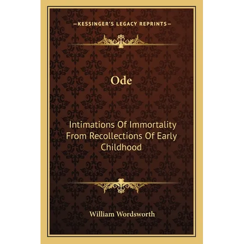 Ode: Intimations Of Immortality From Recollections Of Early Childhood