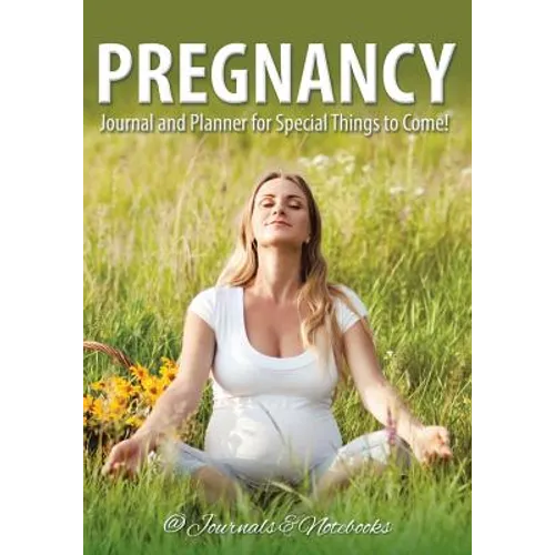Pregnancy Journal and Planner for Special Things to Come!