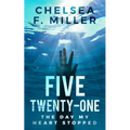 Five Twenty One: The Day My Heart Stopped