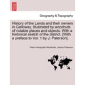 History of the Lands and their owners in Galloway. Illustrated by woodcuts of notable places and objects. With a historical sketch of the district. Vo