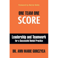 One Team One Score: Leadership and Teamwork for a Successful Dental Practice