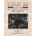 On the Trail with Latigo Jim and His Wonder Horse Rusty