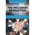 The Inclusion Revolution Is Now: An Innovative Framework for Diversity and Inclusion in the Workplace
