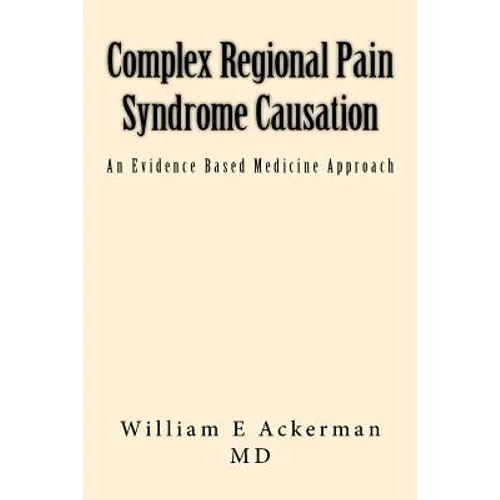 Complex Regional Pain Syndrome Causation: An Evidence Based Medicine Approach