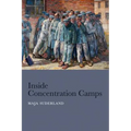 Inside Concentration Camps: Social Life at the Extremes
