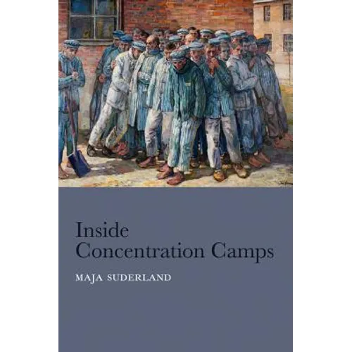 Inside Concentration Camps: Social Life at the Extremes