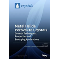 Metal Halide Perovskite Crystals: Growth Techniques, Properties and Emerging Applications