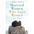 Married Women Who Love Women: And More...