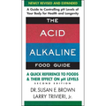 The Acid Alkaline Food Guide: A Quick Reference to Foods and Their Effect on PH Levels