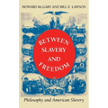 Between Slavery and Freedom: Philosophy and American Slavery