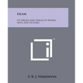 Islam: Its Origin and Spread in Words, Maps and Pictures